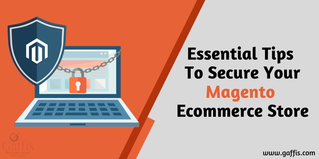 Essential Tips To Secure Your Magento Ecommerce Store